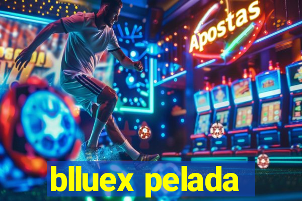 blluex pelada